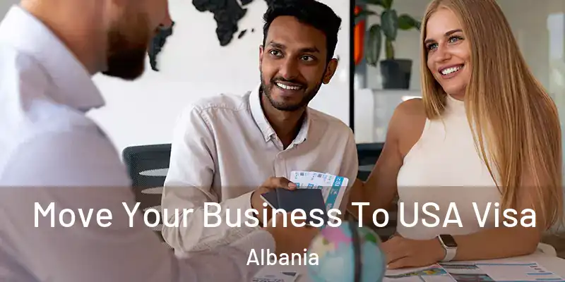 Move Your Business To USA Visa Albania