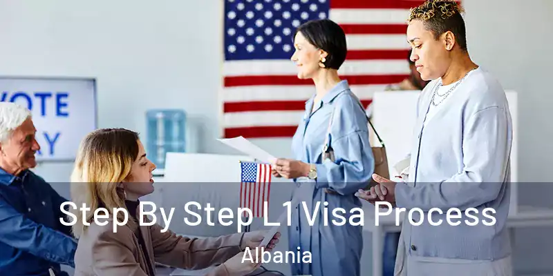  Step By Step L1 Visa Process Albania