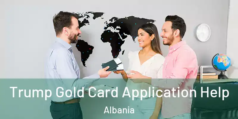  Trump Gold Card Application Help Albania