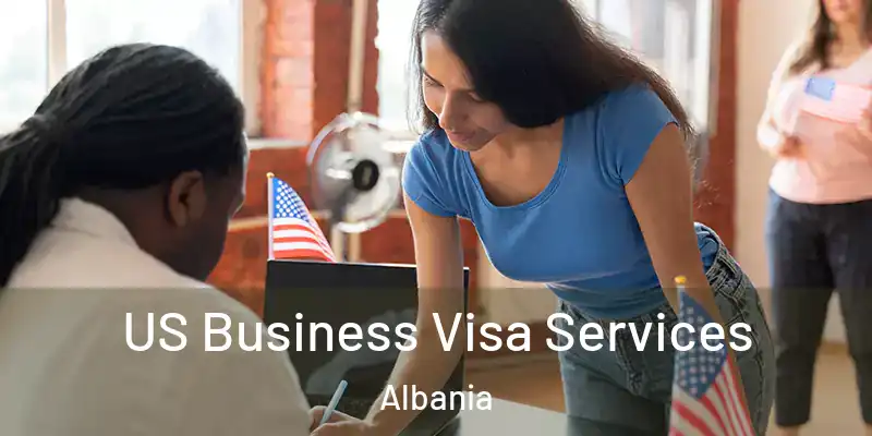  US Business Visa Services Albania