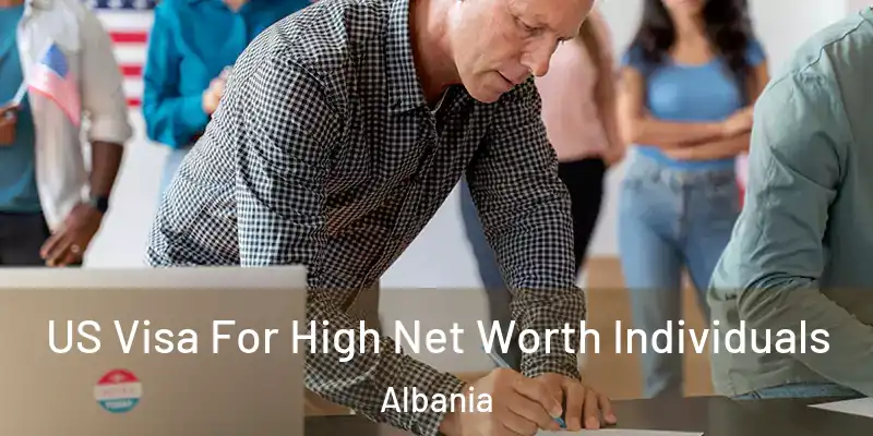  US Visa For High Net Worth Individuals Albania