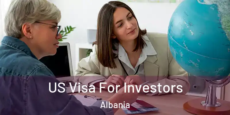 US Visa For Investors Albania