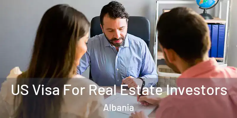  US Visa For Real Estate Investors Albania