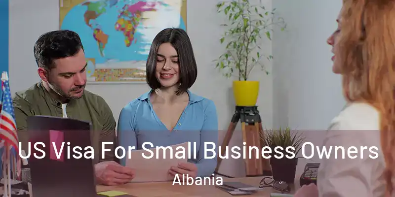  US Visa For Small Business Owners Albania